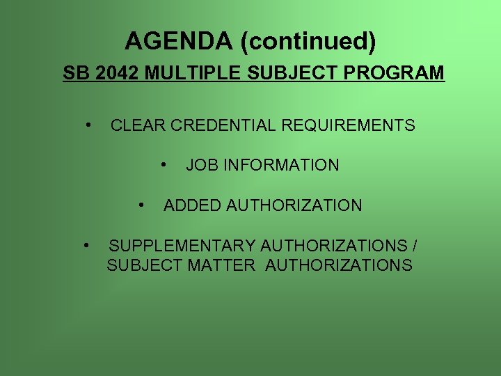 AGENDA (continued) SB 2042 MULTIPLE SUBJECT PROGRAM • CLEAR CREDENTIAL REQUIREMENTS • • •