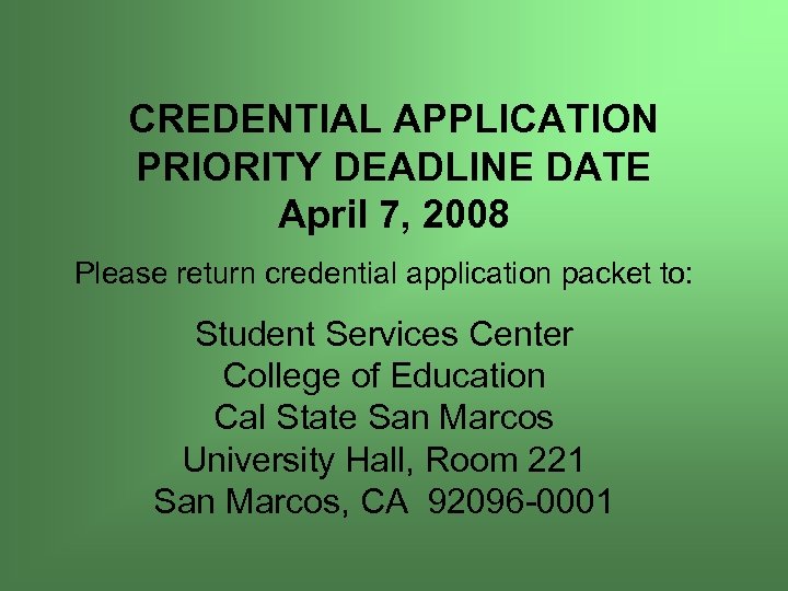 CREDENTIAL APPLICATION PRIORITY DEADLINE DATE April 7, 2008 Please return credential application packet to: