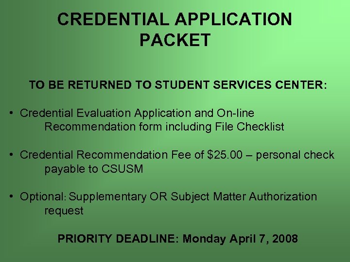 CREDENTIAL APPLICATION PACKET TO BE RETURNED TO STUDENT SERVICES CENTER: • Credential Evaluation Application