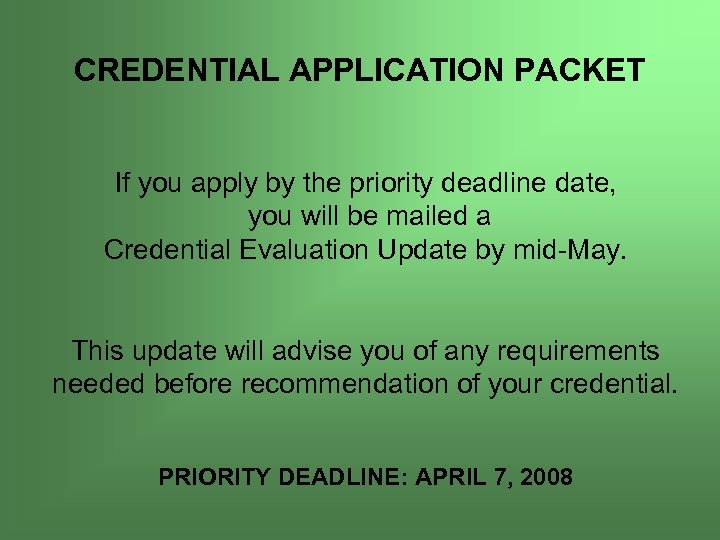 CREDENTIAL APPLICATION PACKET If you apply by the priority deadline date, you will be