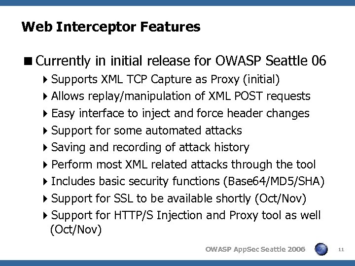 Web Interceptor Features <Currently in initial release for OWASP Seattle 06 4 Supports XML