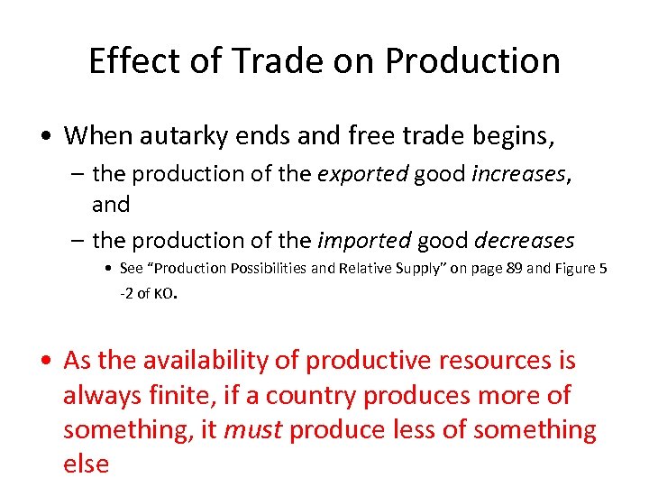 Effect of Trade on Production • When autarky ends and free trade begins, –