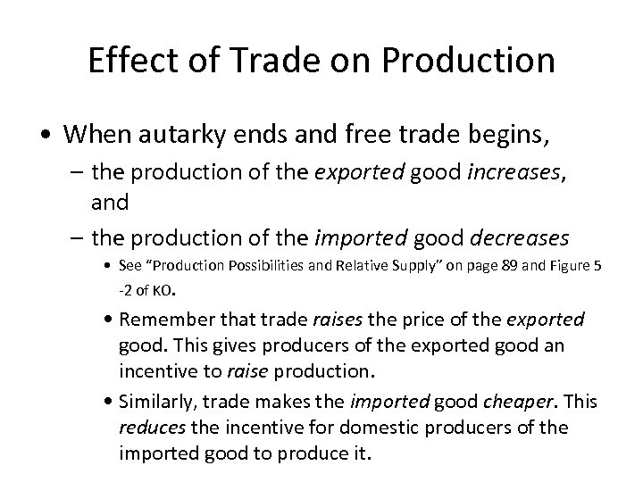 Effect of Trade on Production • When autarky ends and free trade begins, –