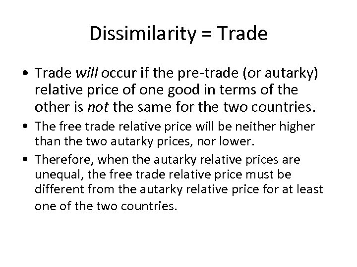 Dissimilarity = Trade • Trade will occur if the pre-trade (or autarky) relative price