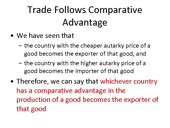 Trade Follows Comparative Advantage • We have seen that – the country with the