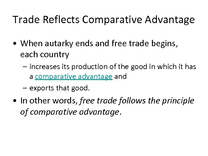 Trade Reflects Comparative Advantage • When autarky ends and free trade begins, each country