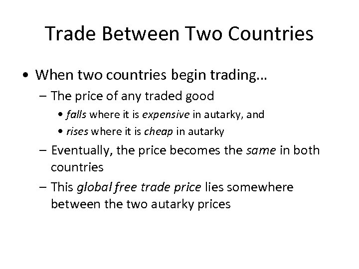 Trade Between Two Countries • When two countries begin trading… – The price of