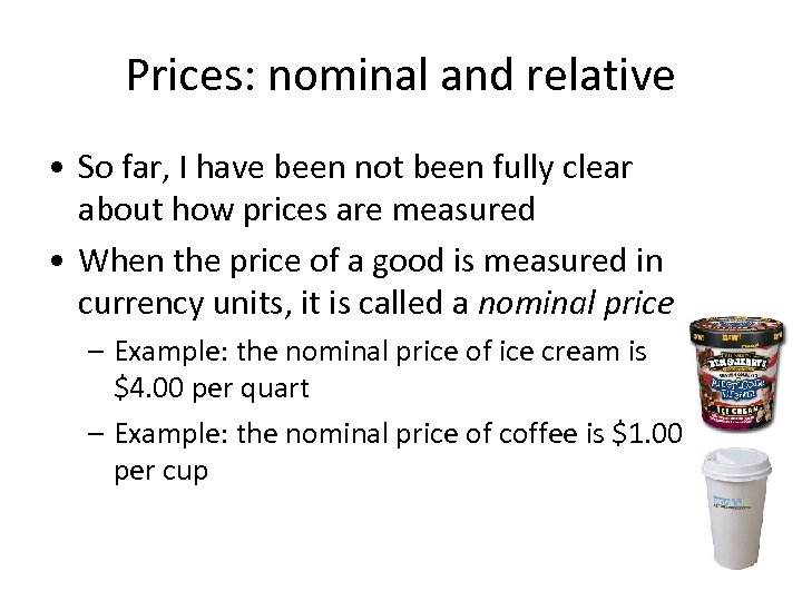 Prices: nominal and relative • So far, I have been not been fully clear