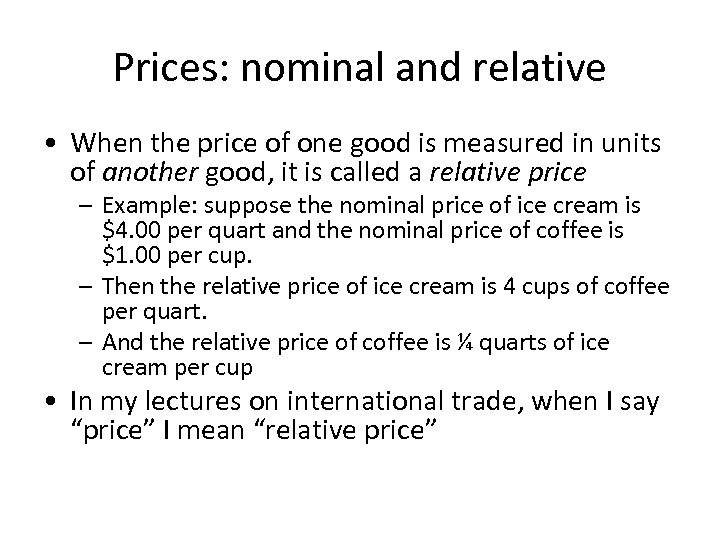 Prices: nominal and relative • When the price of one good is measured in