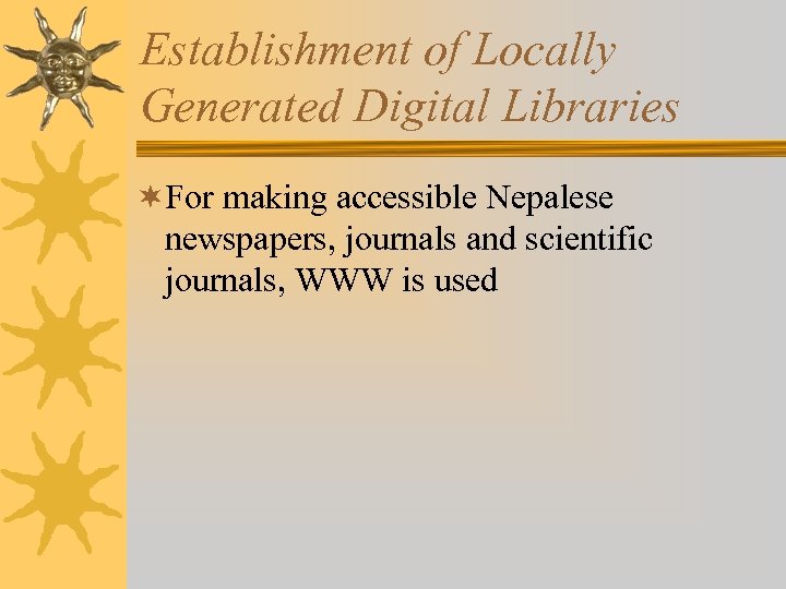 Establishment of Locally Generated Digital Libraries ¬For making accessible Nepalese newspapers, journals and scientific