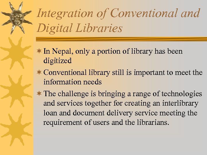 Integration of Conventional and Digital Libraries ¬ In Nepal, only a portion of library