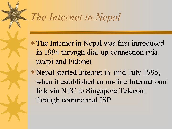 The Internet in Nepal ¬The Internet in Nepal was first introduced in 1994 through