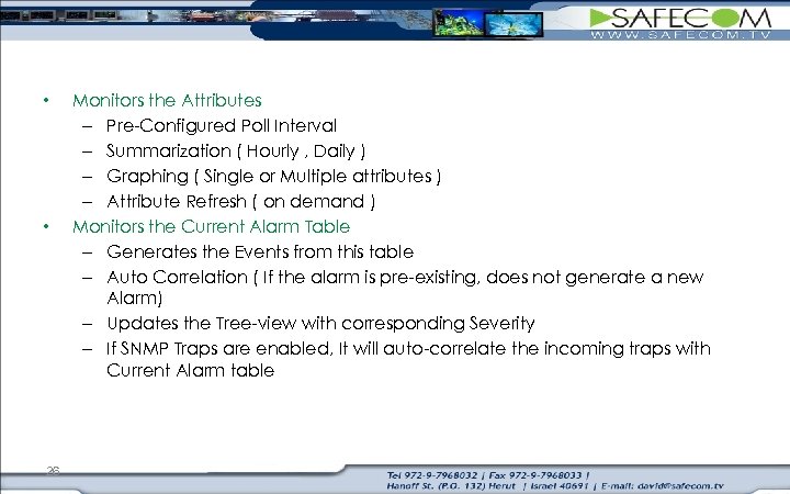  • • 26 Monitors the Attributes – Pre-Configured Poll Interval – Summarization (