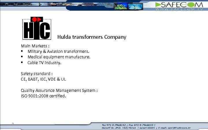 Hulda transformers Company Main Markets : § Military & Aviation transformers. § Medical equipment