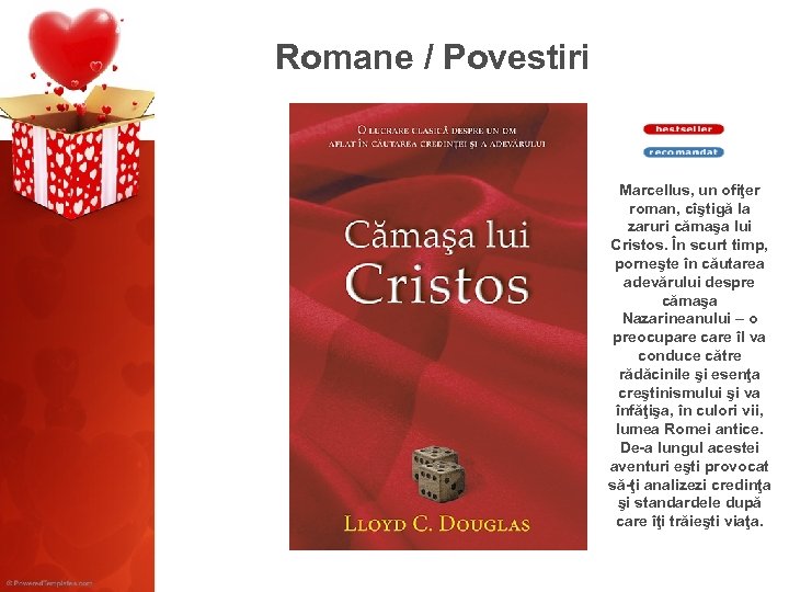 Romane / Povestiri Marcellus, un ofiţer roman, cîştigă la zaruri cămaşa lui Cristos. În