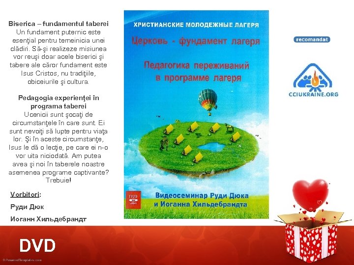 Biserica – fundamentul taberei Un fundament puternic este esenţial pentru temeinicia unei clădiri. Să-şi