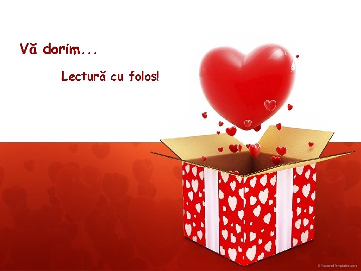 Vă dorim. . . Lectură cu folos! 