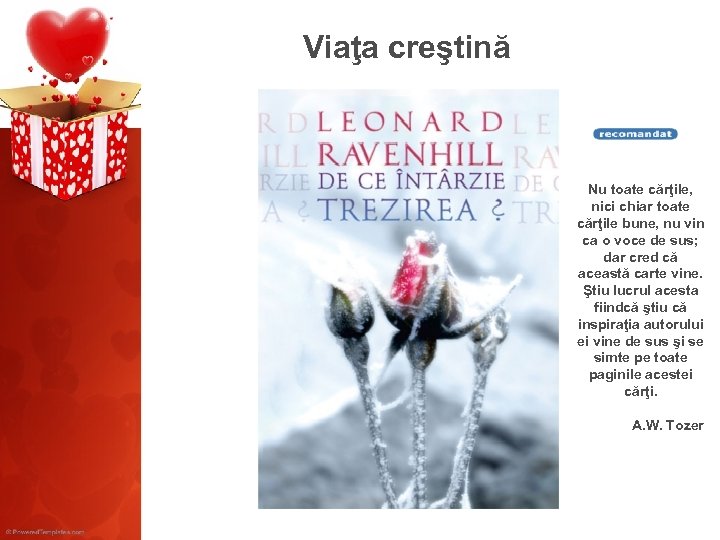 Viaţa creştină Nu toate cărţile, nici chiar toate cărţile bune, nu vin ca o