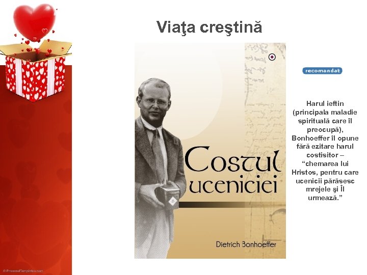 Viaţa creştină Harul ieftin (principala maladie spirituală care îl preocupă), Bonhoeffer îl opune fără