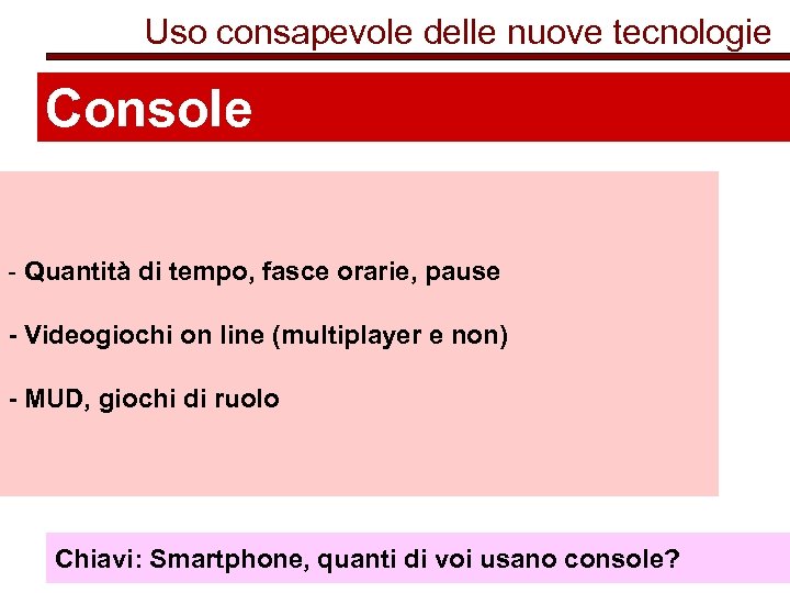 Uso consapevole delle nuove tecnologie Console - Quantità di tempo, fasce orarie, pause -