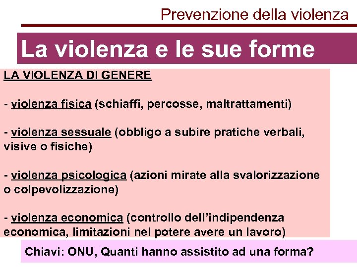 Prevenzione della violenza La violenza e le sue forme LA VIOLENZA DI GENERE -