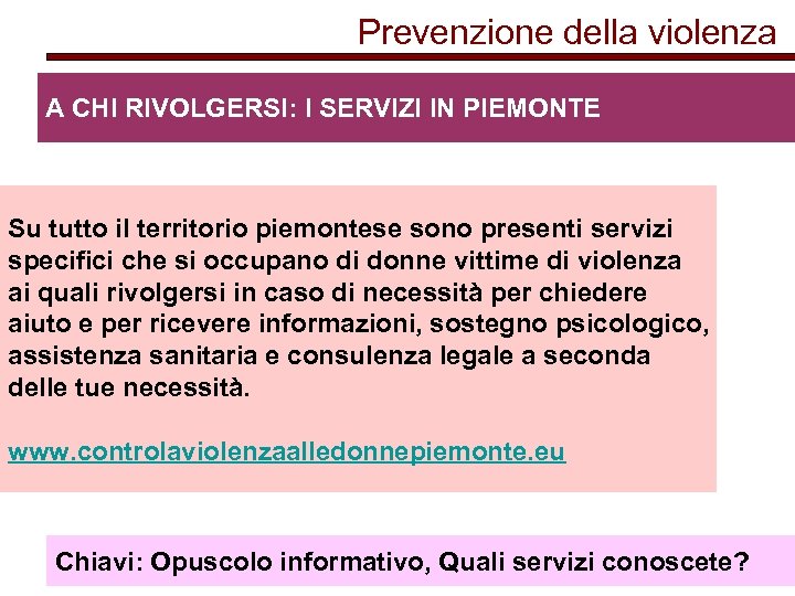 Prevenzione della violenza A CHI RIVOLGERSI: I SERVIZI IN PIEMONTE Su tutto il territorio