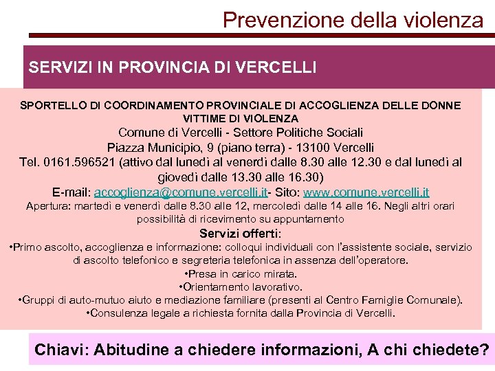 Prevenzione della violenza SERVIZI IN PROVINCIA DI VERCELLI SPORTELLO DI COORDINAMENTO PROVINCIALE DI ACCOGLIENZA