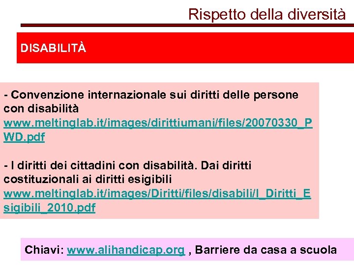 Rispetto della diversità DISABILITÀ - Convenzione internazionale sui diritti delle persone con disabilità www.