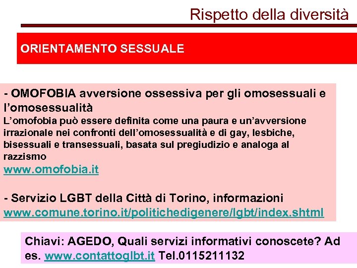 Rispetto della diversità ORIENTAMENTO SESSUALE - OMOFOBIA avversione ossessiva per gli omosessuali e l’omosessualità