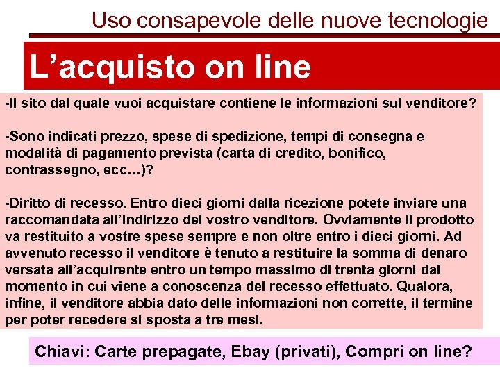 Uso consapevole delle nuove tecnologie L’acquisto on line -Il sito dal quale vuoi acquistare