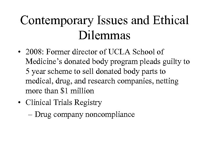 Contemporary Issues and Ethical Dilemmas • 2008: Former director of UCLA School of Medicine’s