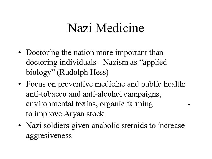 Nazi Medicine • Doctoring the nation more important than doctoring individuals - Nazism as
