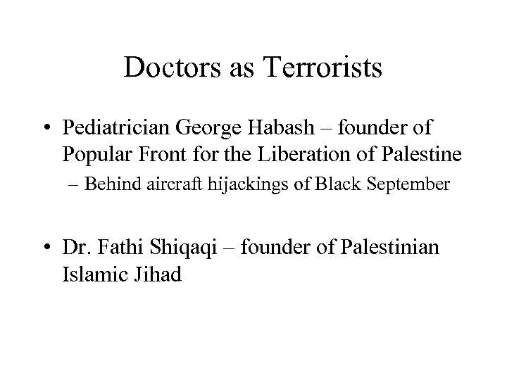 Doctors as Terrorists • Pediatrician George Habash – founder of Popular Front for the