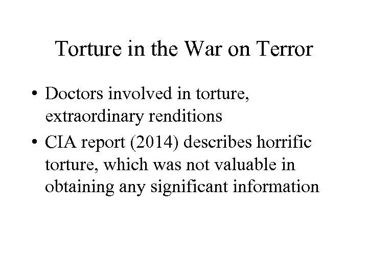 Torture in the War on Terror • Doctors involved in torture, extraordinary renditions •