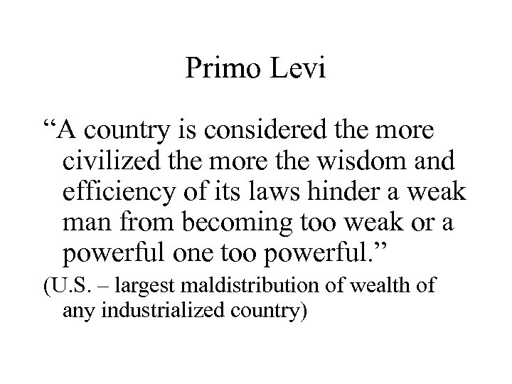 Primo Levi “A country is considered the more civilized the more the wisdom and