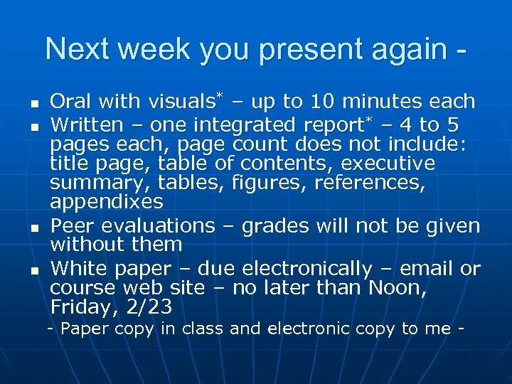 Next week you present again n n Oral with visuals* – up to 10