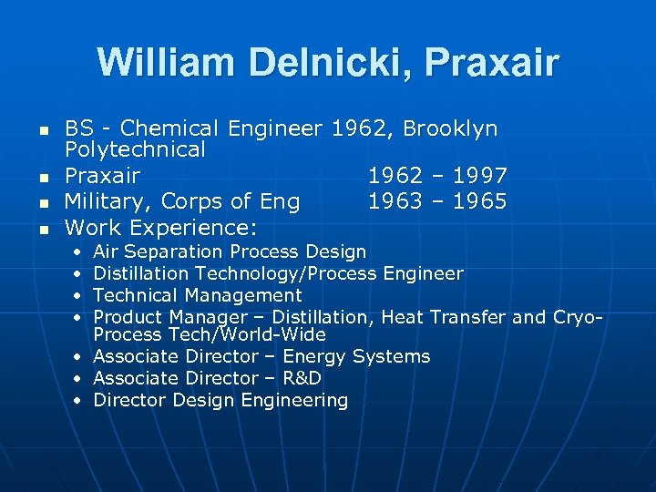 William Delnicki, Praxair n n BS - Chemical Engineer 1962, Brooklyn Polytechnical Praxair 1962