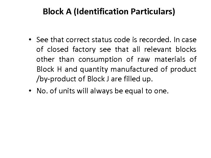 Block A (Identification Particulars) • See that correct status code is recorded. In case