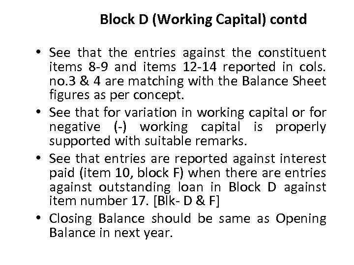 Block D (Working Capital) contd • See that the entries against the constituent items