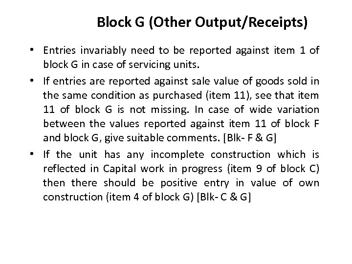 Block G (Other Output/Receipts) • Entries invariably need to be reported against item 1