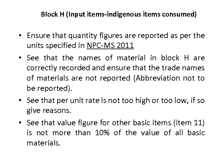 Block H (Input items-indigenous items consumed) • Ensure that quantity figures are reported as