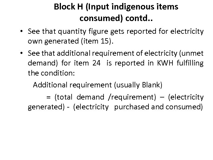 Block H (Input indigenous items consumed) contd. . • See that quantity figure gets