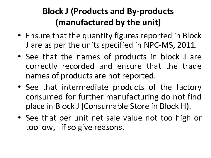 Block J (Products and By-products (manufactured by the unit) • Ensure that the quantity