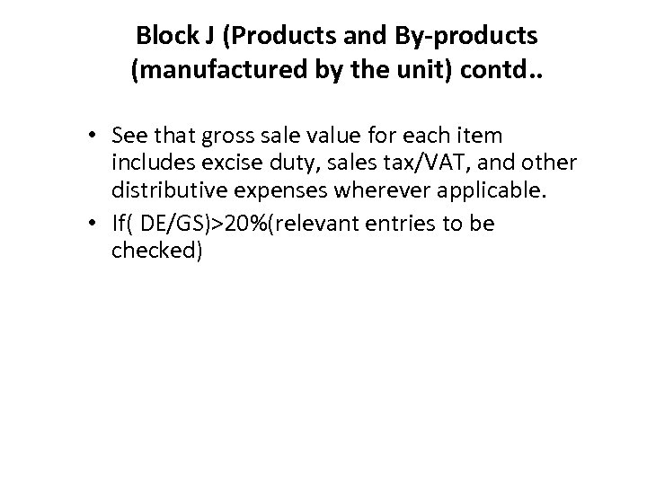 Block J (Products and By-products (manufactured by the unit) contd. . • See that
