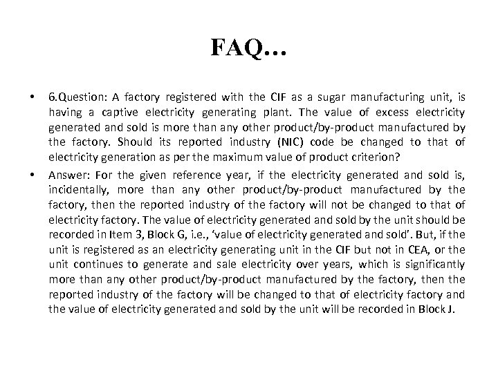 FAQ… • • 6. Question: A factory registered with the CIF as a sugar