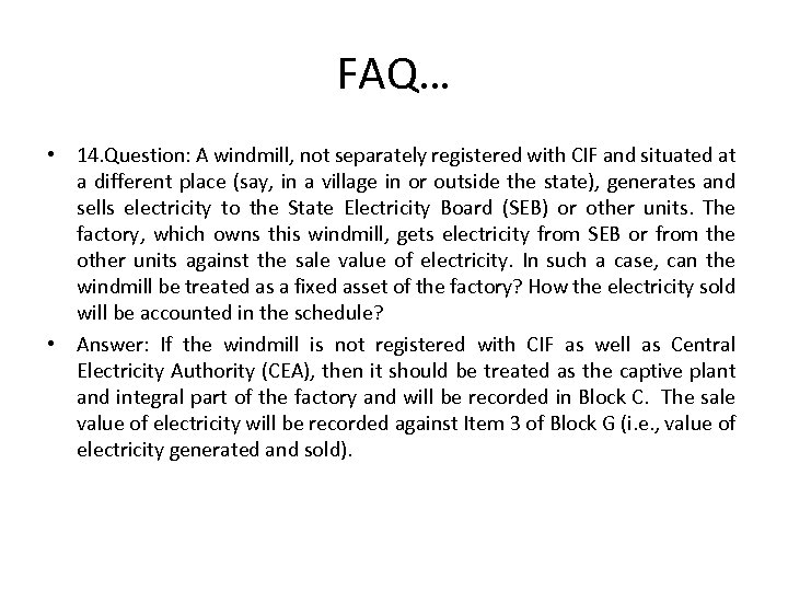 FAQ… • 14. Question: A windmill, not separately registered with CIF and situated at