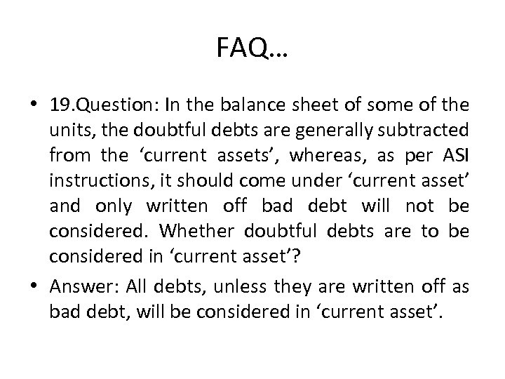 FAQ… • 19. Question: In the balance sheet of some of the units, the