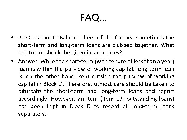 FAQ… • 21. Question: In Balance sheet of the factory, sometimes the short-term and