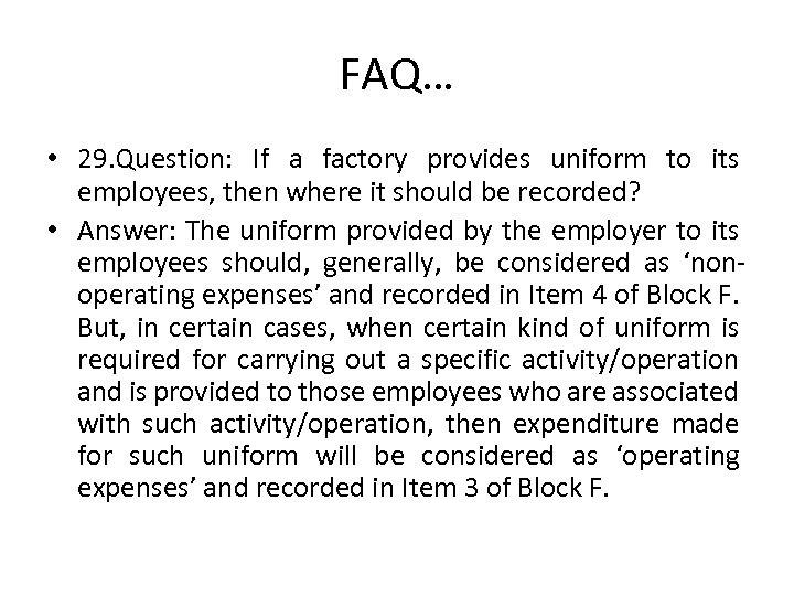 FAQ… • 29. Question: If a factory provides uniform to its employees, then where