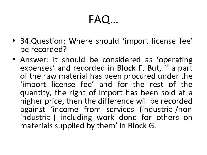 FAQ… • 34. Question: Where should ‘import license fee’ be recorded? • Answer: It
